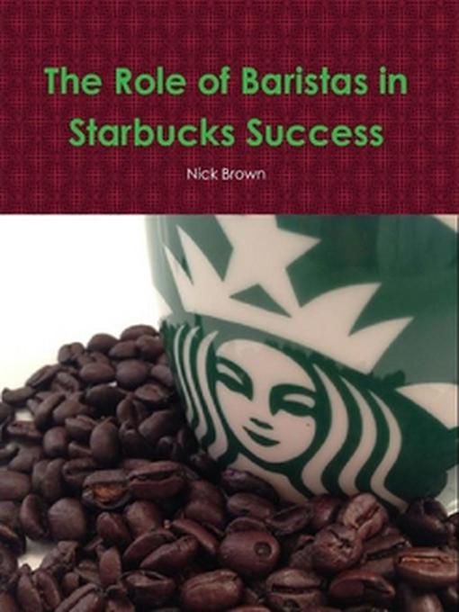 Title details for The Role of Baristas in Starbucks' Success by Nick Brown - Available